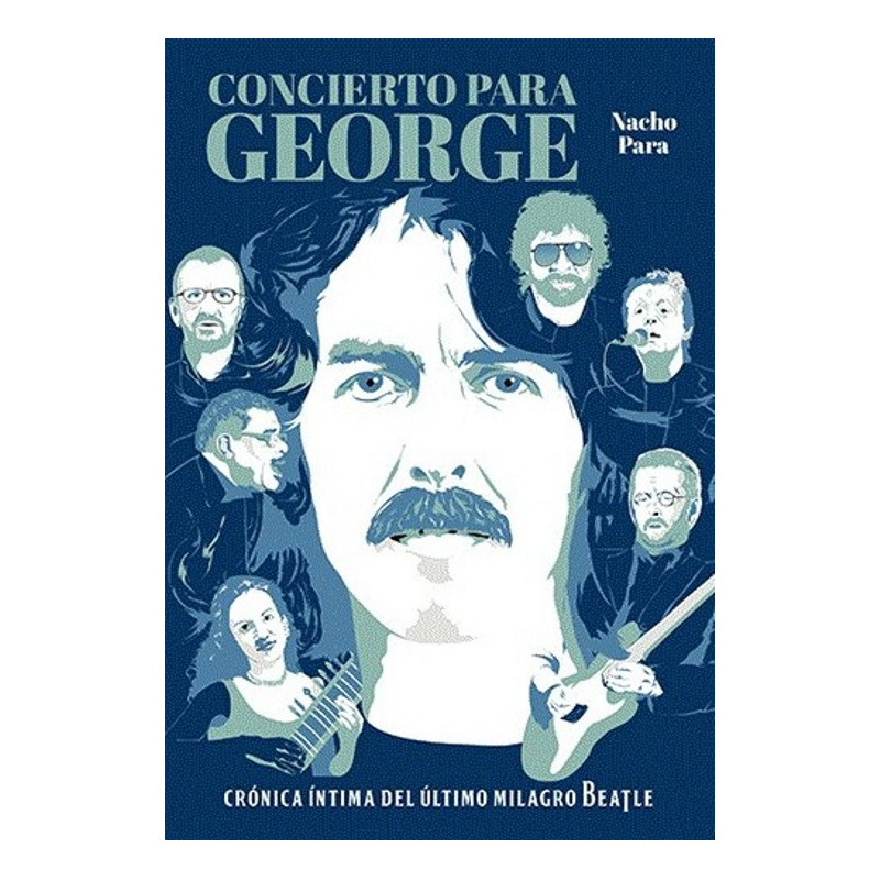 Nacho Para: Concierto para George - Crónica íntima del último milagro beatle