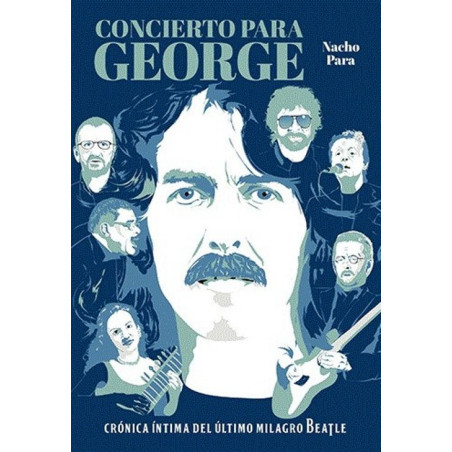 Nacho Para: Concierto para George - Crónica íntima del último milagro beatle